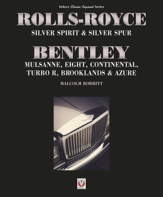 Book cover of Rolls-Royce Silver Spirit & Silver Spur, Bentley Mulsanne, Eight, Continental, Brooklands & Azure: Updated & Enlarged Second Edition by Bobbitt, Malcolm