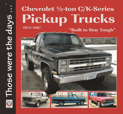 Chevrolet 1/2-Ton C/K-Series Pickup Trucks 1973-1987: - "Built to Stay Tough" by Norm Mort book cover