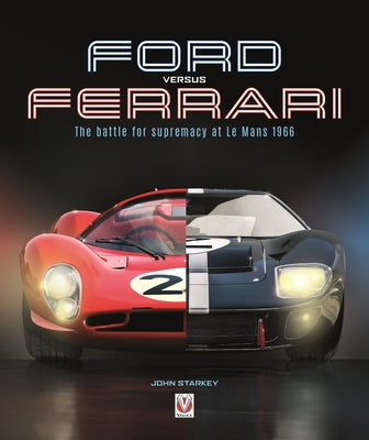 Book cover of Ford Versus Ferrari: The Battle for Supremacy at Le Mans 1966 by Starkey, John