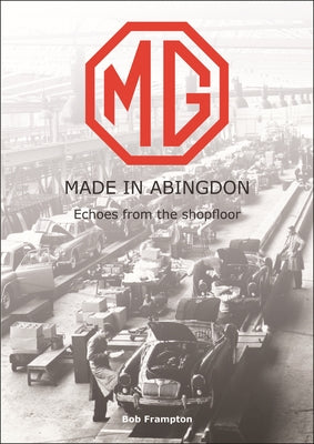 Book cover of Mg, Made in Abingdon: Echoes from the Shopfloor by Frampton, Bob