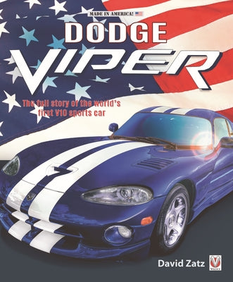 Dodge Viper: The Full Story of the World's First V10 Sports Car by David Zatz book cover