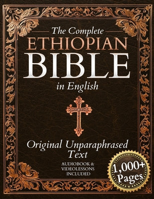 Book cover of The Complete Ethiopian Bible in English - Original, Unparaphrased Text: 88 Books from the Ancient Ge'ez Canon Unabridged, Including Enoch, Jubilees, a by Whitford, Daniel R.