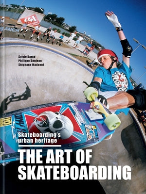 The Art of Skateboarding: The History of an Urban Culture by Sylvie Barco book cover