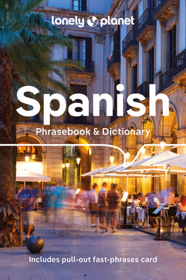 Lonely Planet Spanish Phrasebook & Dictionary: Learn Essential Phrases & Vocabulary 3,500 Word Two-Way Dictionary Pull-Out Fast Phrases Card Travel wi by Planet, Lonely book cover