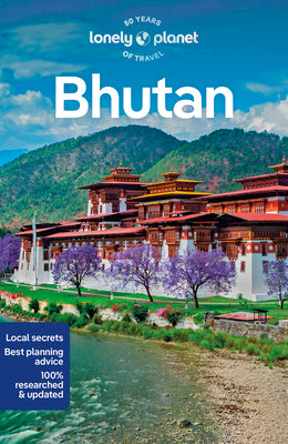 Lonely Planet Bhutan: Plan the Trip of a Lifetime Detailed Itineraries & Maps Insider Tips Covers Thimphu, Paro, Trongsa and Mongar Dzongkhag and More by Bradley Mayhew book cover