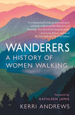 Wanderers: A History of Women Walking by Andrews, Kerri book cover