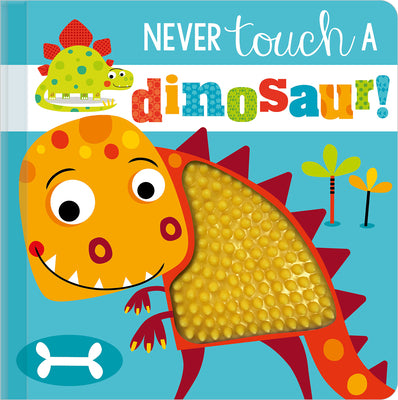 Book cover of Never Touch a Dinosaur! by Greening, Rosie