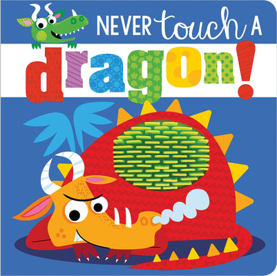 Book cover of Never Touch a Dragon! by Greening, Rosie