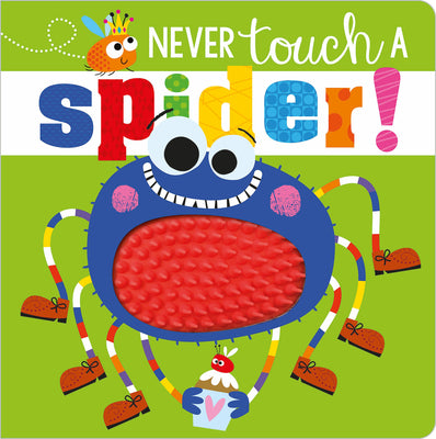 Book cover of Never Touch a Spider! by Greening, Rosie
