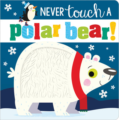 Book cover of Never Touch a Polar Bear! by Greening, Rosie