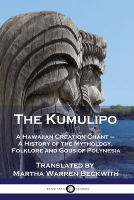 The Kumulipo: A Hawaiian Creation Chant - A History of the Mythology, Folklore and Gods of Polynesia by Martha Warren Beckwith book cover