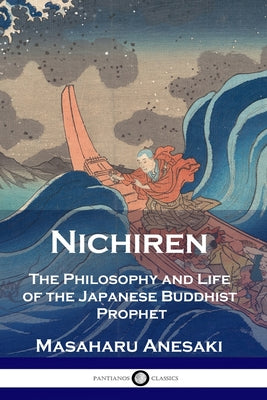 Nichiren: The Philosophy and Life of the Japanese Buddhist Prophet by Masaharu Anesaki book cover
