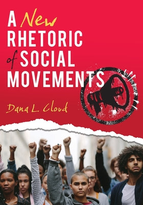 A New Rhetoric of Social Movements by Dana L. Cloud book cover