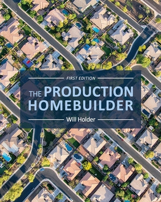 Book cover of The Production Homebuilder by Holder, Will