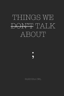 Book cover of Things We Don't Talk about by Owl, Pandora