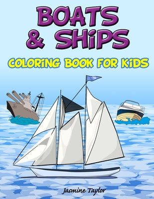 Boats and Ships Coloring Book for Kids by Jasmine Taylor book cover