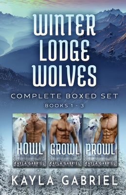 Winter Lodge Wolves Complete Boxed Set - Books 1-3: Large Print by Kayla Gabriel book cover