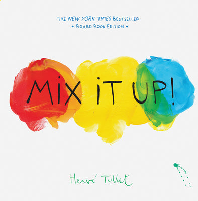Book cover of Mix It Up!: Board Book Edition by Tullet, Herve