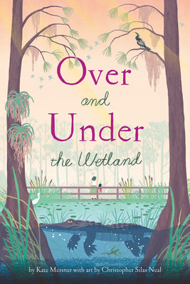 Over and Under the Wetland by Neal, Christopher Silas book cover