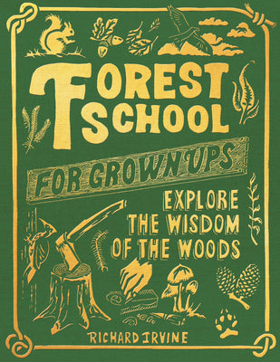 Book cover of Forest School for Grown-Ups by Irvine, Richard