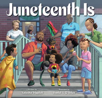 Juneteenth Is by Natasha Tripplett book cover