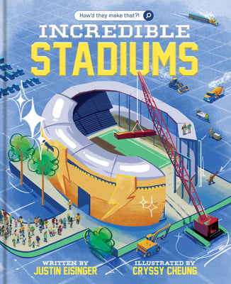 How'd They Make That?! Incredible Stadiums: Book 1 by Eisinger, Justin book cover