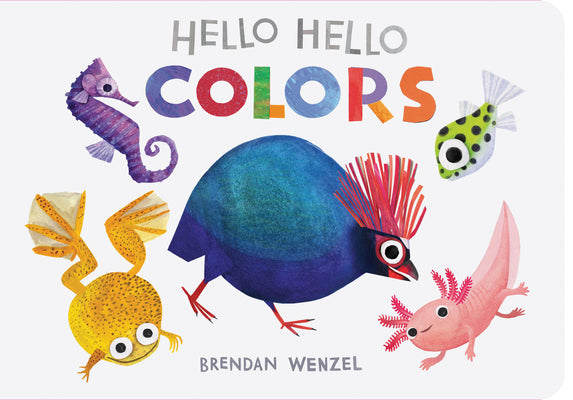 Book cover of Hello Hello Colors by Wenzel, Brendan
