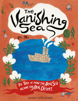 Book cover of The Vanishing Sea: The Tale of How the Aral Sea Became the Aral Desert by Mirtalipova, Dinara
