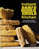 Book cover of Instant Ramen Kitchen: 40+ Delicious Recipes That Go Beyond the Packet by Kim, Peter J.