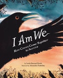 Book cover of I Am We: How Crows Come Together to Survive by Barnard Booth, Leslie