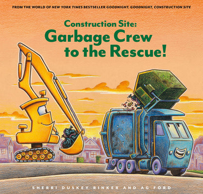 Book cover of Construction Site: Garbage Crew to the Rescue! by Rinker, Sherri Duskey