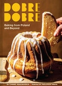 Book cover of Dobre Dobre: Baking from Poland and Beyond by Kratochvila, Laurel