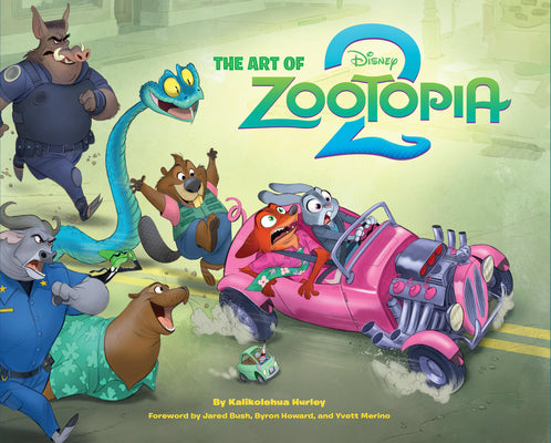 Book cover of Disney the Art of Zootopia 2 by Hurley, Kalikolehua