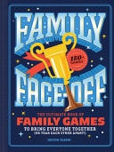 Book cover of Family Face-Off: The Ultimate Book of Family Games to Bring Everyone Together (or Tear Each Other Apart!)--150+ Games! by Chronicle Books