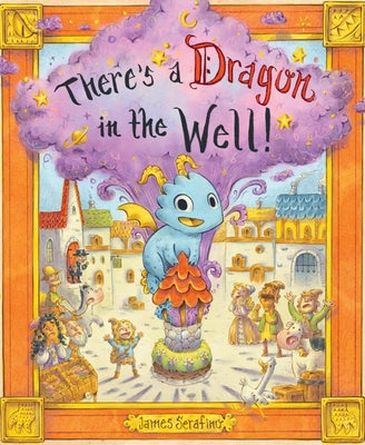 There's a Dragon in the Well! by Serafino, James book cover