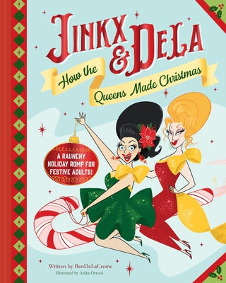 Jinkx & Dela: How the Queens Made Christmas by Bendelacreme book cover