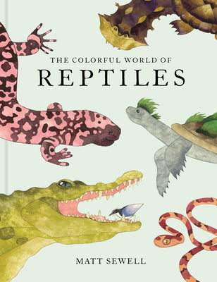 Book cover of The Colorful World of Reptiles by Sewell, Matt