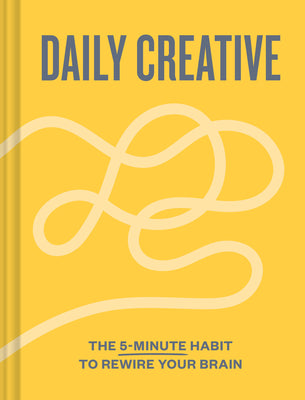 Daily Creative: The 5-Minute Habit to Rewire Your Brain by Harris, Blythe book cover