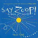 Book cover of Say Zoop!: A Book of Sound--Board Book Edition by Tullet, Herve