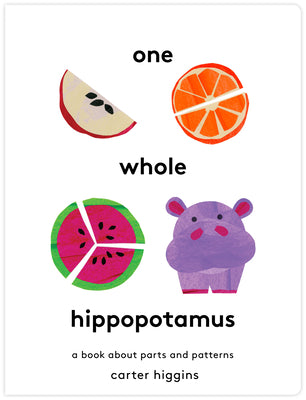 One Whole Hippopotamus: A Book about Parts and Patterns by Higgins, Carter book cover