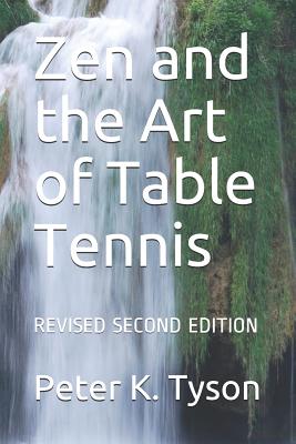 Zen and the Art of Table Tennis: Revised Second Edition by Peter K. Tyson book cover