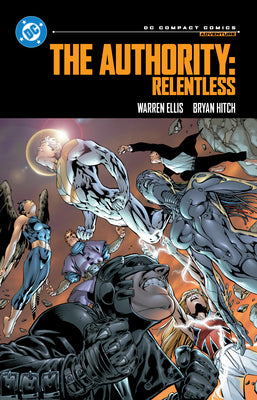 Book cover of The Authority: Relentless: DC Compact Comics Edition by Ellis, Warren