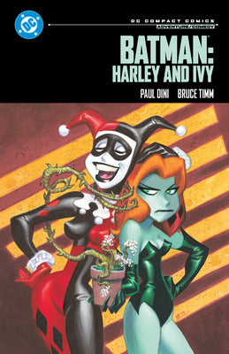 Batman: Harley and Ivy: DC Compact Comics Edition by Paul Dini book cover