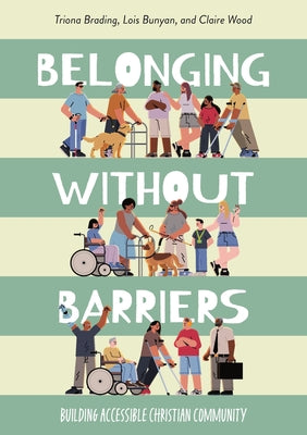 Belonging without Barriers: Building accessible Christian community by Triona Brading book cover