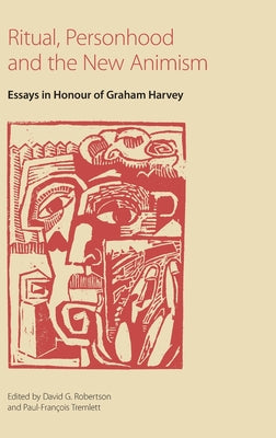 Ritual, Personhood and the New Animism: Essays in Honour of Graham Harvey by David G. Robertson book cover