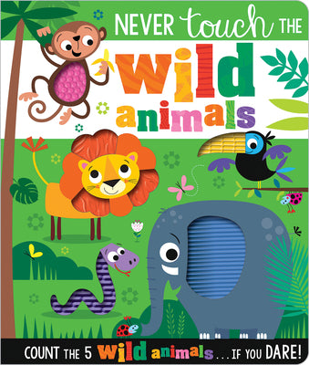 Book cover of Never Touch the Wild Animals by Make Believe Ideas