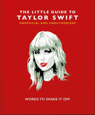 Book cover of The Little Guide to Taylor Swift: Words to Shake It Off by Oh