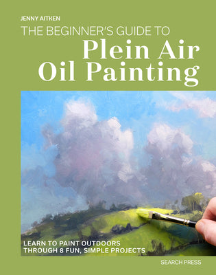 The Beginners Guide to Plein Air Oil Painting: Learn to Paint Outdoors Through 8 Fun, Simple Projects by Jenny Aitken book cover