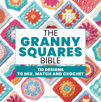 Book cover of The Granny Squares Bible: 110 Designs to Mix, Match and Crochet by Aono-Billson, Hiroko