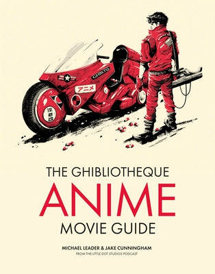 The Ghibliotheque Anime Movie Guide: The Essential Guide to Japanese Animated Cinema by Michael Leader book cover